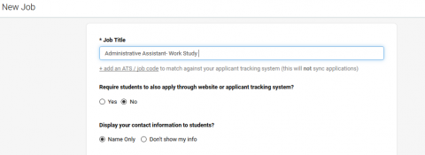 Picture of Handshake job search example. The Job Title field is filled out with an example job title a student my search for for. Radio buttons are answering the questions, "Require students to apply through website or applicant tracking system?" and "Display your contact information to students?"