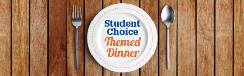 Student Choice Themed Dinner