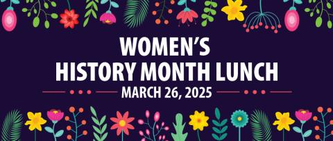 Women's History Month Lunch March 26, 2025 with Flowers