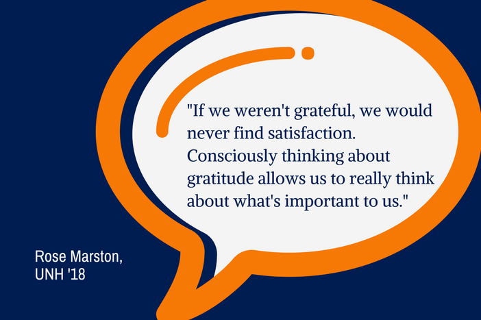graphic with quote from UNH student Rose Marston '18 - If we weren't grateful, we would never find satisfaction. Consciously thinking about gratitude allows us to really think about what's important to us