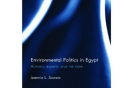[Cover of Jeannie Sowers, \"Environmental Politics in Egypt: Activists, Experts, and the State\"]